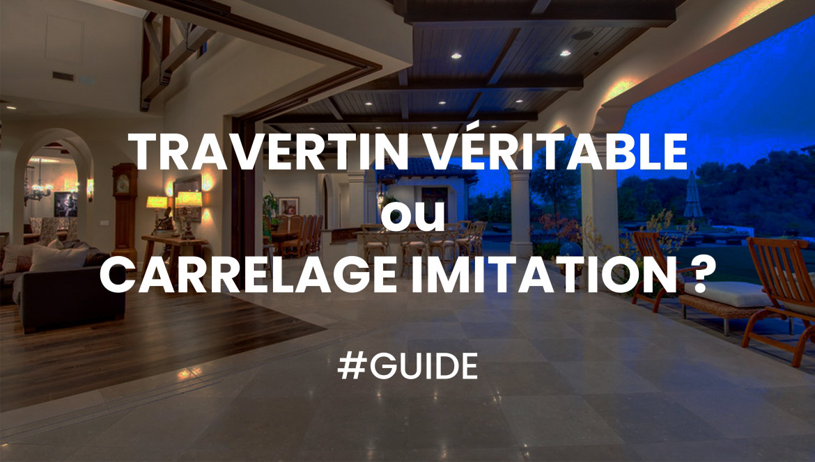Travertin véritable ou imitation Travertin: Comment choisir ? 
